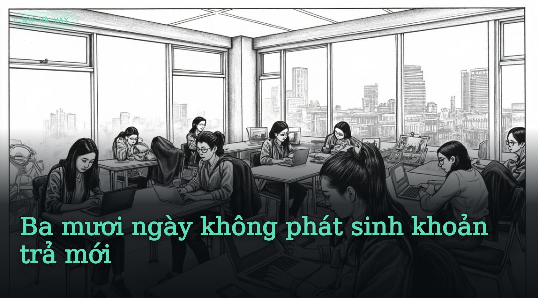 Ba mươi ngày không phát sinh khoản trả mới