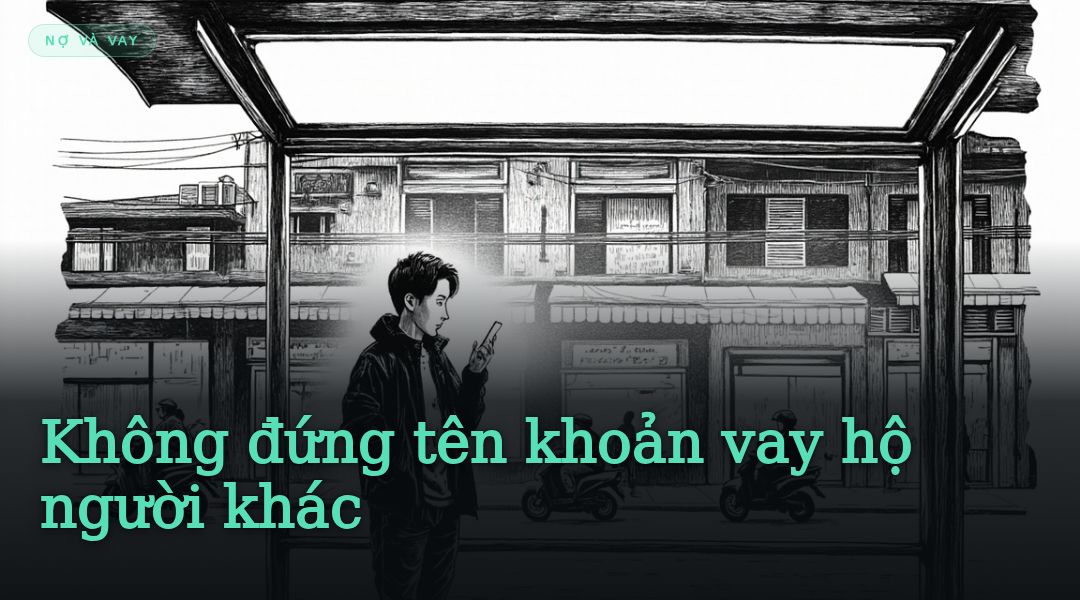 Không đứng tên khoản vay hộ người khác
