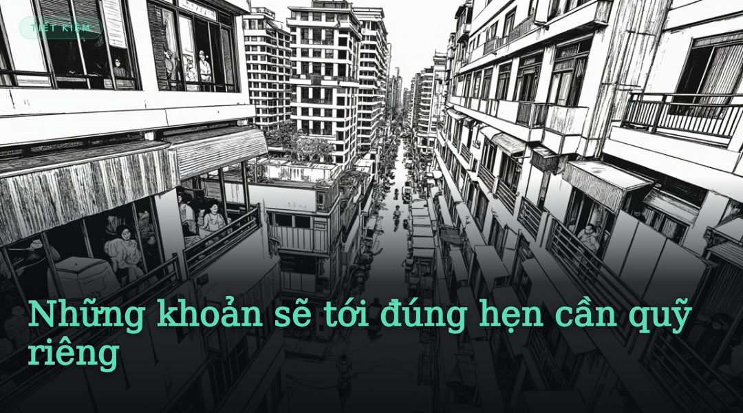 Những khoản sẽ tới đúng hẹn cần quỹ riêng