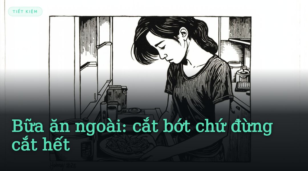 Bữa ăn ngoài: cắt bớt chứ đừng cắt hết