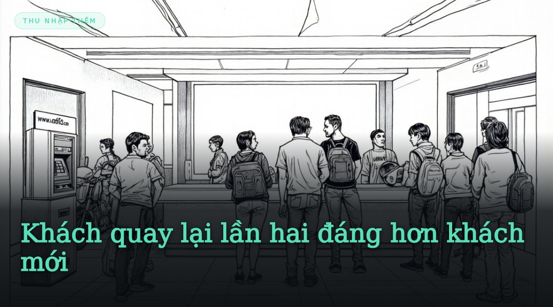 Khách quay lại lần hai đáng hơn khách mới