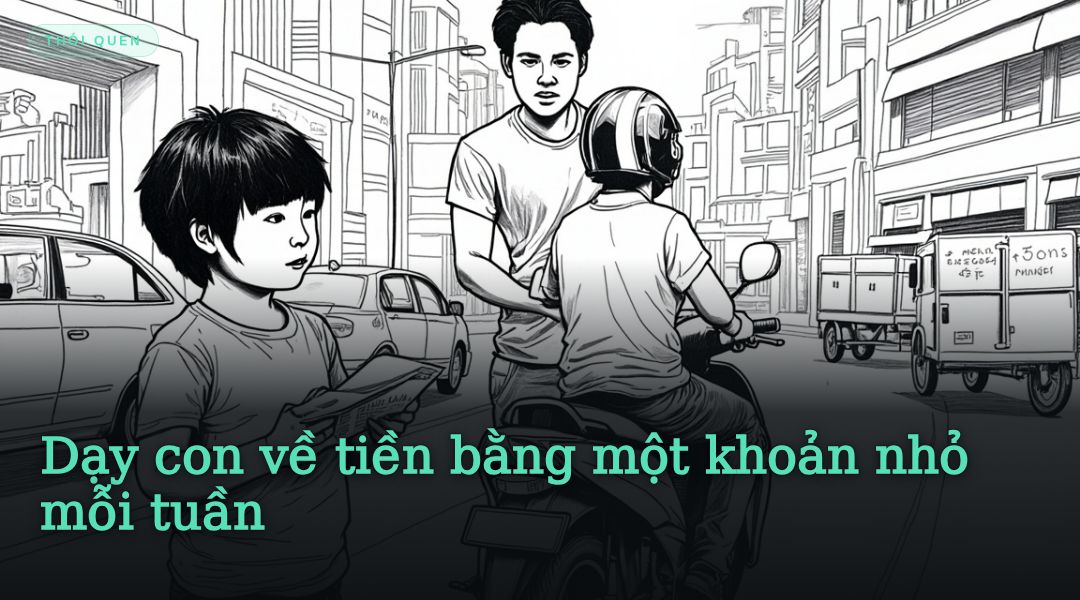 Dạy con về tiền bằng một khoản nhỏ mỗi tuần