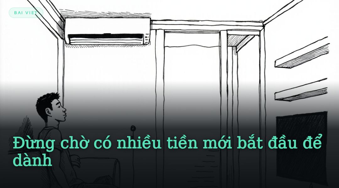 Đừng chờ có nhiều tiền mới bắt đầu để dành